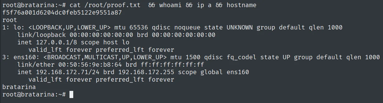 proof.txt leido como root, con whoami root, hostname bratarina y la IP