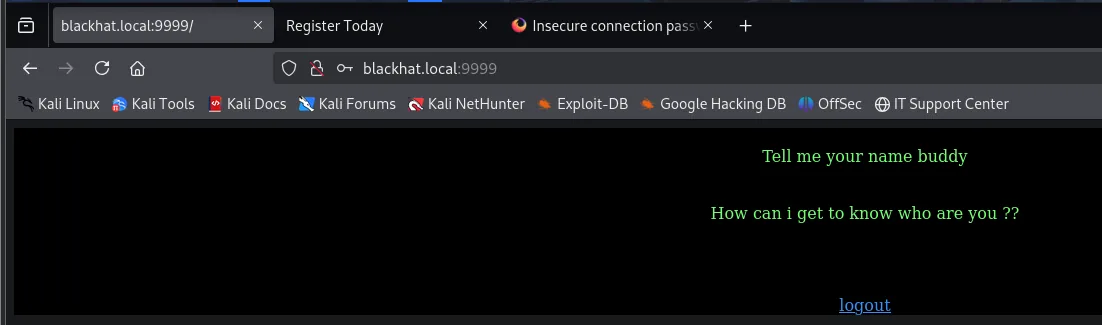 Tras autenticarse, la aplicación del 9999 muestra "Tell me your name buddy" y "How can i get to know who are you ??" con un enlace logout
