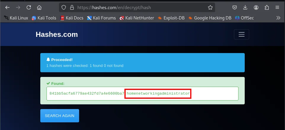 hashes.com: 1 found, 841bb5acfa6779ae432fd7a4e6600ba7 = homenetworkingadministrator